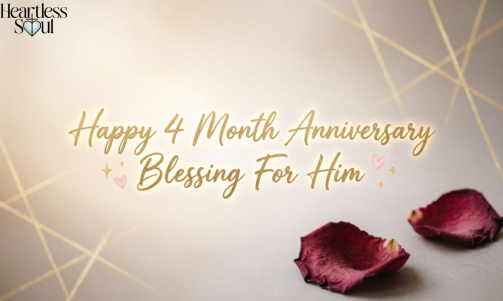 Happy 4 Month Anniversary Blessing For Him
