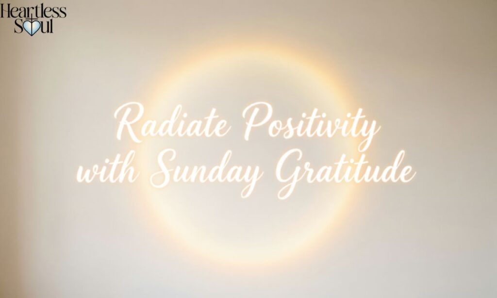 Radiate Positivity with Sunday Gratitude