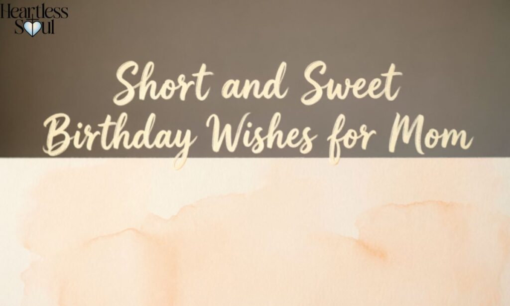 Short and Sweet Birthday Wishes for Mom