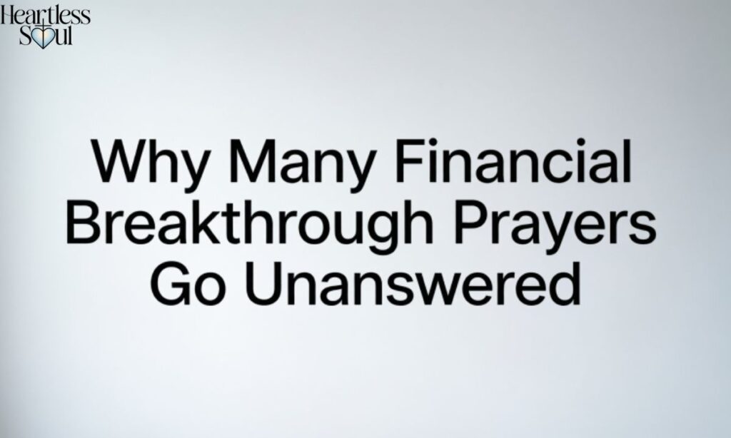 Why Many Financial Breakthrough Prayers Go Unanswered